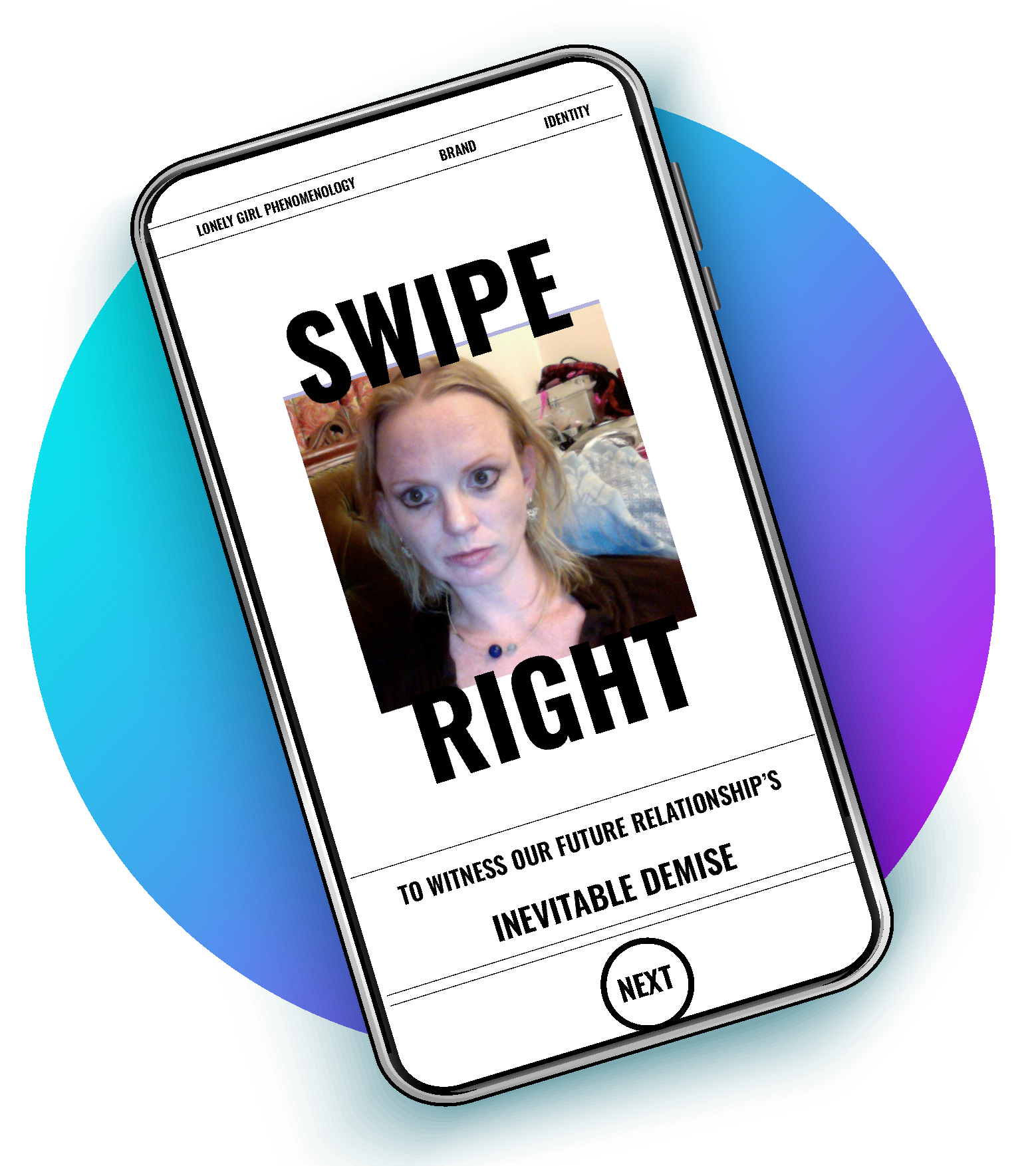 Mockup of a smartphone with a selfie of a woman with a blank expression. The text reads 'Swipe right to witness our future relationship's inevitable demise'