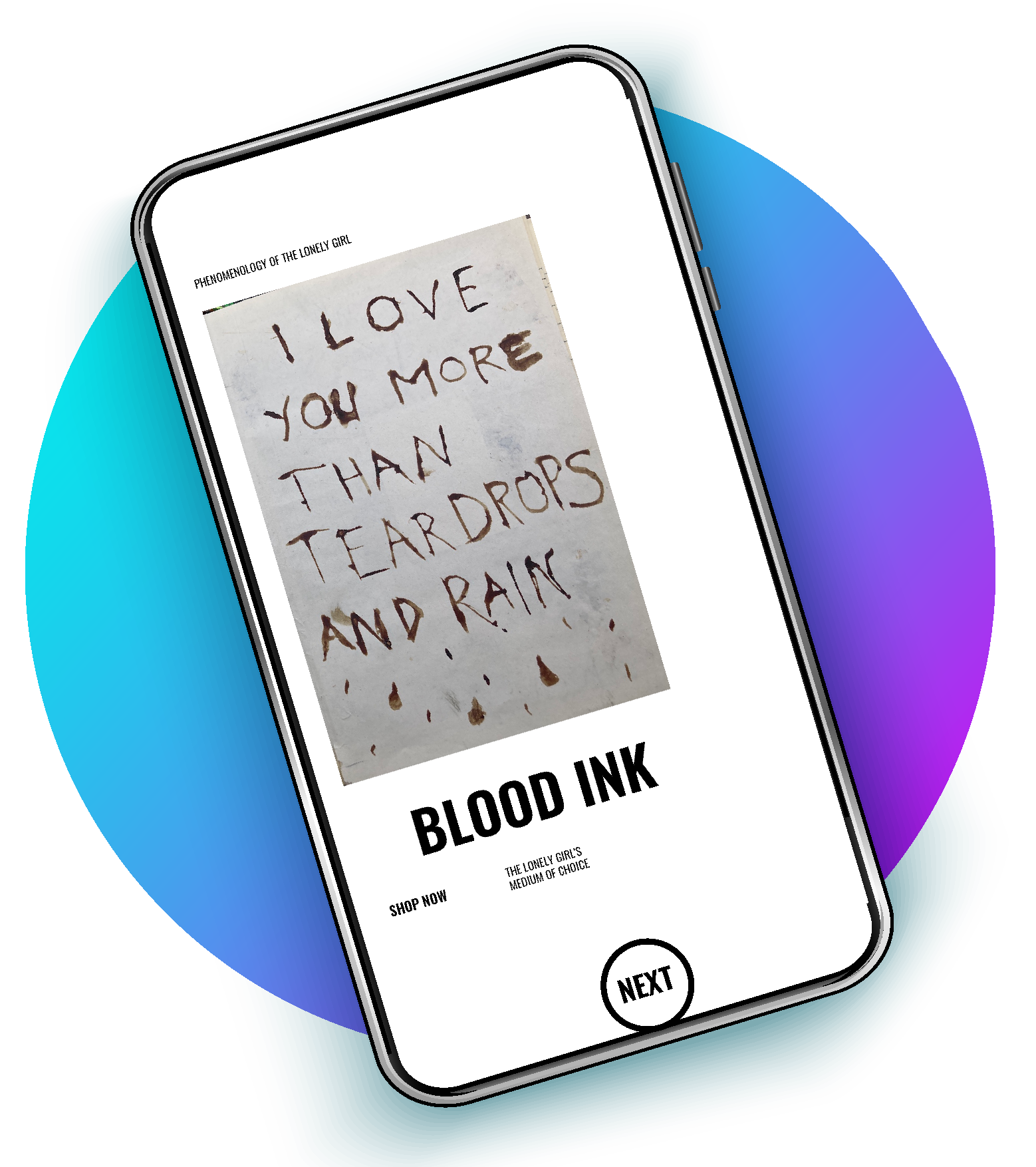 Mockup of a smartphone with a photo of hand-painted text on paper that says 'I love you more than teardrops and rain'. Below the photo is the words 'Blood Ink' in modern typography